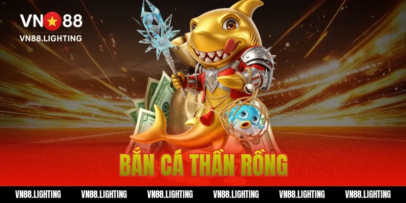 Bắn cá thần rồng – Trải nghiệm săn thưởng cực hấp dẫn 1 bắn cá thần rồng