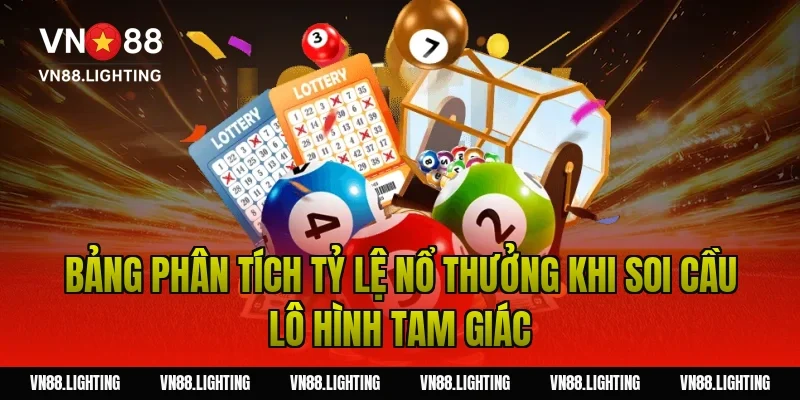 Soi cầu lô hình tam giác – Phương pháp bắt số chuẩn 5 Bảng phân tích tỷ lệ nổ thưởng khi soi cầu lô hình tam giác