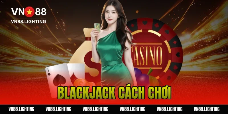 Blackjack cách chơi – Hướng dẫn dễ hiểu, cược hiệu quả 27 Blackjack cách chơi – Hướng dẫn dễ hiểu, cược hiệu quả