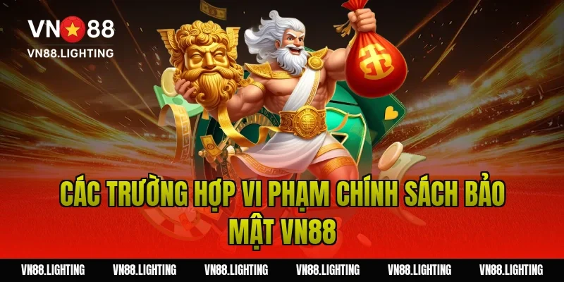 Chính sách bảo mật VN88 – Bảo vệ thông tin người chơi 10 Các trường hợp vi phạm chính sách bảo mật VN88