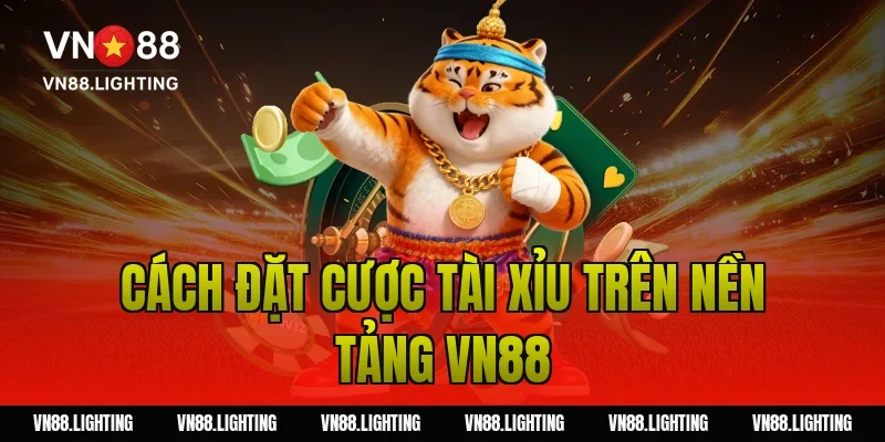 Soi kèo tài xỉu – Bí quyết phân tích chuẩn từ chuyên gia 17 Cách đặt cược tài xỉu trên nền tảng Vn88