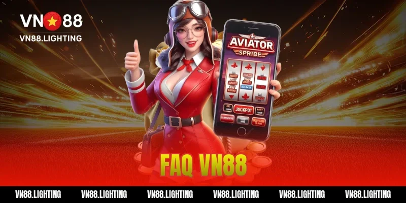 FAQ VN88 – Tổng hợp câu hỏi thường gặp tại nhà cái 1 faq VN88