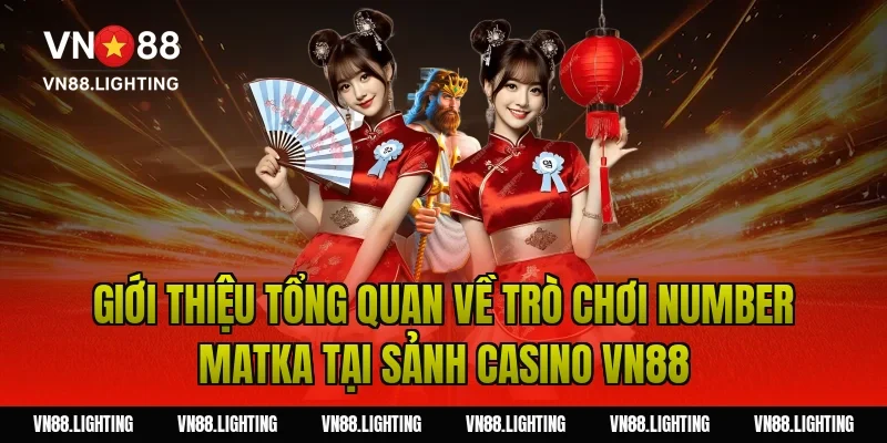 Cách chơi number matka – Hướng dẫn chi tiết dễ thắng 2 Giới thiệu tổng quan về trò chơi Number Matka tại sảnh Casino VN88