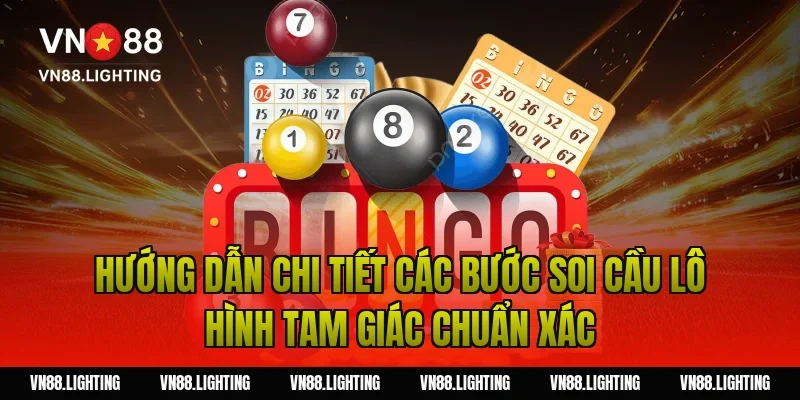 Soi cầu lô hình tam giác – Phương pháp bắt số chuẩn 4 Hướng dẫn chi tiết các bước soi cầu lô hình tam giác chuẩn xác