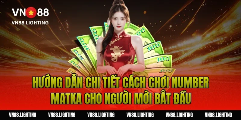 Cách chơi number matka – Hướng dẫn chi tiết dễ thắng 3 Hướng dẫn chi tiết cách chơi number matka cho người mới bắt đầu