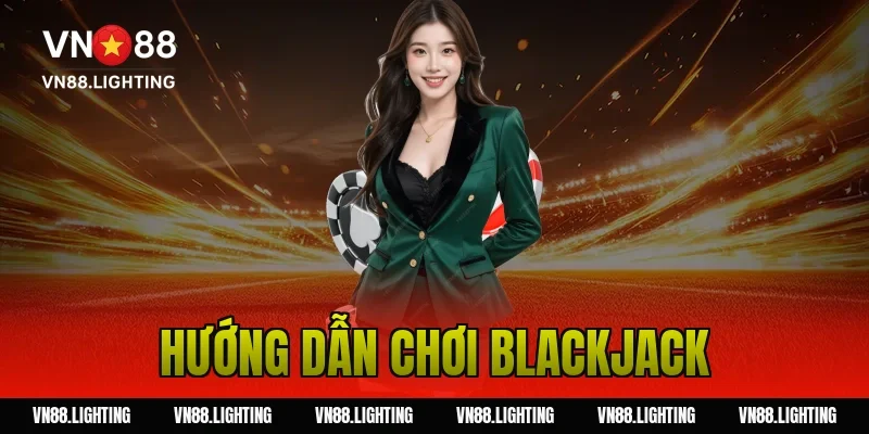 Hướng dẫn chơi Blackjack – Bí quyết cược thắng lớn 21 Hướng dẫn chơi Blackjack – Bí quyết cược thắng lớn