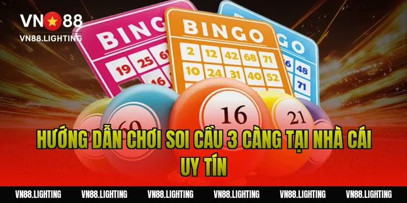 Soi cầu 3 càng – Hướng dẫn bắt số chuẩn xác cho tân thủ 10 Hướng dẫn chơi soi cầu 3 càng tại nhà cái uy tín