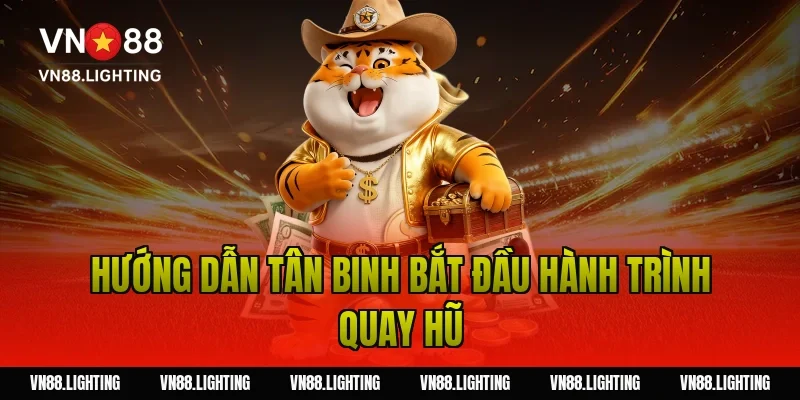Chơi nổ hũ VN88 – Khám phá bí quyết săn jackpot lớn 8 Hướng dẫn tân binh bắt đầu hành trình quay hũ