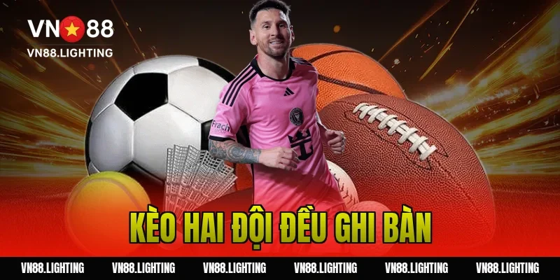 Kèo hai đội đều ghi bàn – Bật mí bí quyết cược hiệu quả 9 Kèo hai đội đều ghi bàn – Bật mí bí quyết cược hiệu quả