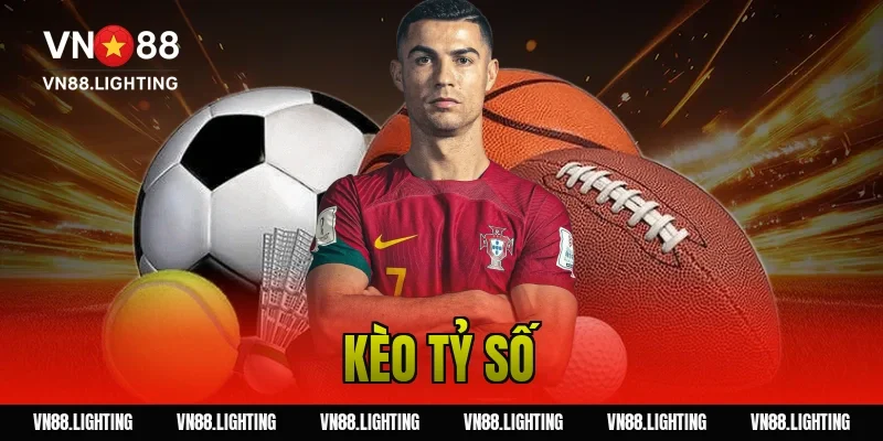 Kèo tỷ số – Tìm hiểu cách cược chính xác, dễ thắng 18 Kèo tỷ số – Tìm hiểu cách cược chính xác, dễ thắng