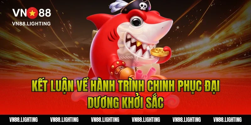 Hack game bắn cá – Bóc trần sự thật và mẹo chơi hiệu quả 7 Kết Luận Về Hành Trình Chinh Phục Đại Dương Khởi Sắc