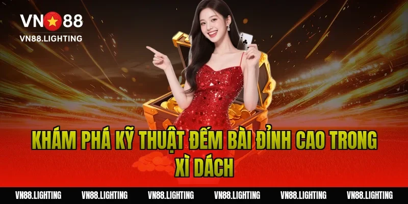 Hướng dẫn chơi Blackjack – Bí quyết cược thắng lớn 5 Khám phá kỹ thuật đếm bài đỉnh cao trong xì dách