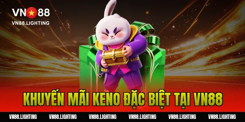 FAQ VN88 – Tổng hợp câu hỏi thường gặp tại nhà cái 12 Khuyến mãi keno đặc biệt tại VN88