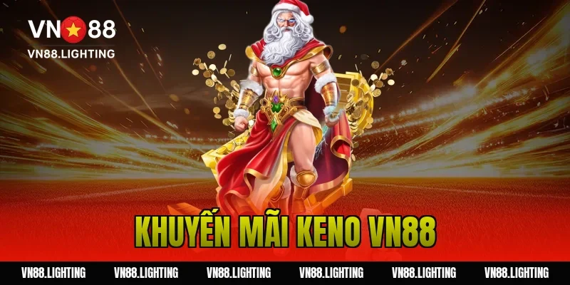 Khuyến mãi Keno VN88 – Tham gia cược nhận thưởng 100% 19 Khuyến mãi Keno VN88 – Tham gia cược nhận thưởng 100%