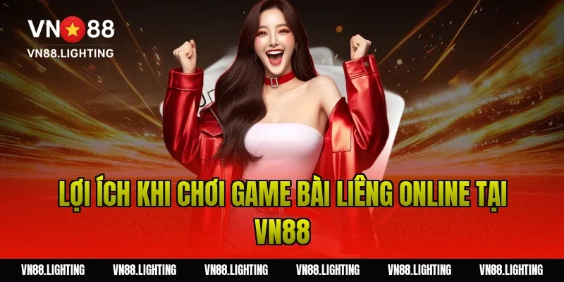 Game bài liêng online – Khám phá luật chơi và mẹo thắng 4 Lợi ích khi chơi game bài liêng online tại VN88