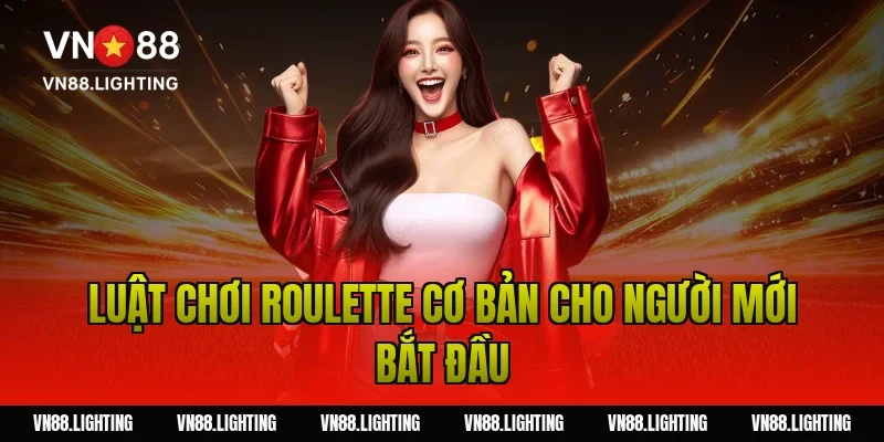 Cách chơi roulette – Hướng dẫn chi tiết cho người mới 2 Luật chơi roulette cơ bản cho người mới bắt đầu