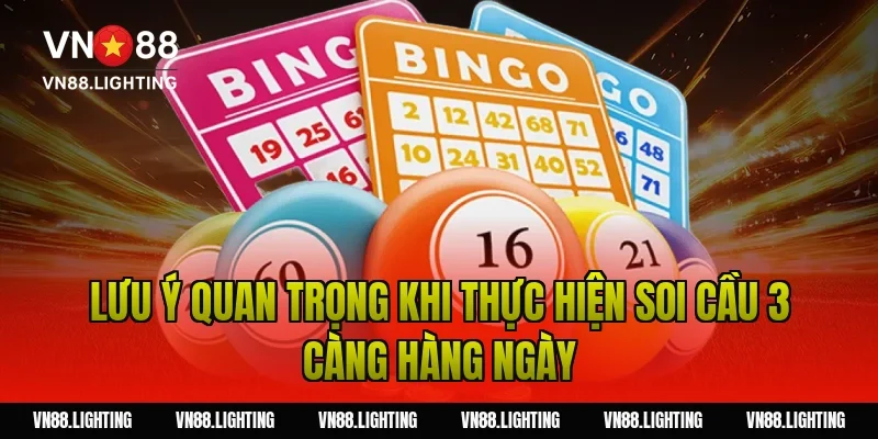 Soi cầu 3 càng – Hướng dẫn bắt số chuẩn xác cho tân thủ 13 Lưu ý quan trọng khi thực hiện soi cầu 3 càng hàng ngày