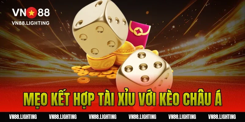 Soi kèo tài xỉu – Bí quyết phân tích chuẩn từ chuyên gia 14 Mẹo kết hợp tài xỉu với kèo châu Á