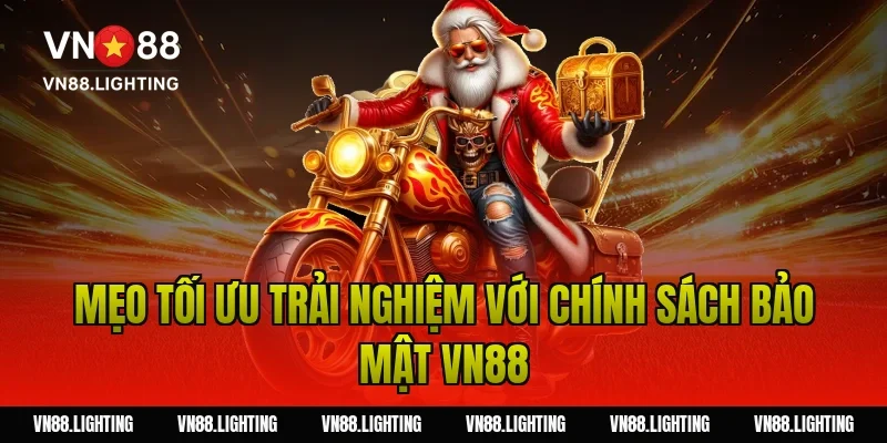 Chính sách bảo mật VN88 – Bảo vệ thông tin người chơi 12 Mẹo tối ưu trải nghiệm với chính sách bảo mật VN88