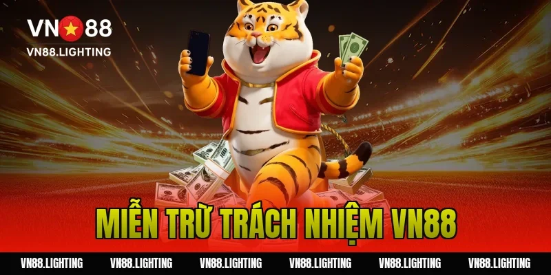 Miễn trừ trách nhiệm VN88 – Tìm hiểu quy định chi tiết 1 miễn trừ trách nhiệm VN88