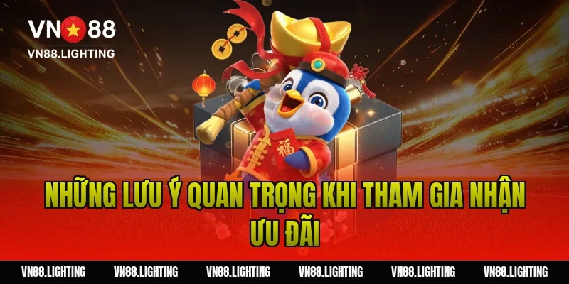 Thưởng thành viên mới VN88 100% – Nhận ngay ưu đãi 6.150K 6 Những lưu ý quan trọng khi tham gia nhận ưu đãi