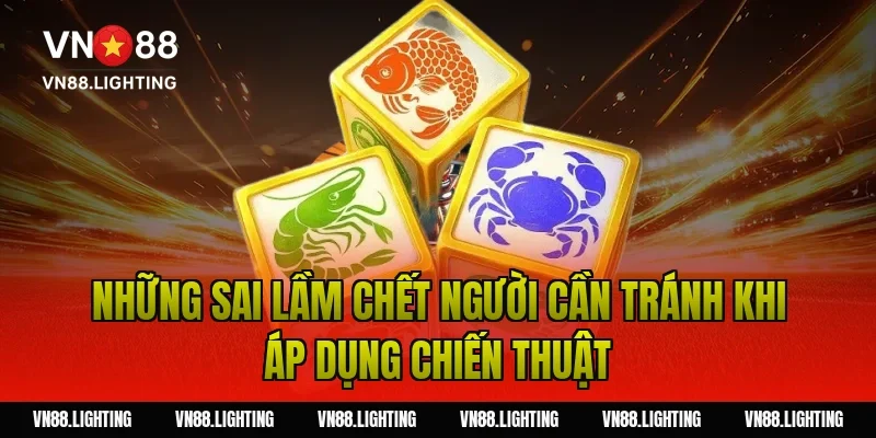 Kinh nghiệm chơi xóc đĩa VN88 – Áp dụng mẹo cược hiệu quả 5 Những sai lầm chết người cần tránh khi áp dụng chiến thuật