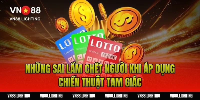 Soi cầu lô hình tam giác – Phương pháp bắt số chuẩn 6 Những sai lầm chết người khi áp dụng chiến thuật tam giác