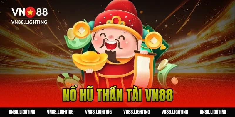 Nổ hũ thần tài VN88– Trải nghiệm game jackpot hấp dẫn 27 nổ hũ thần tài VN88