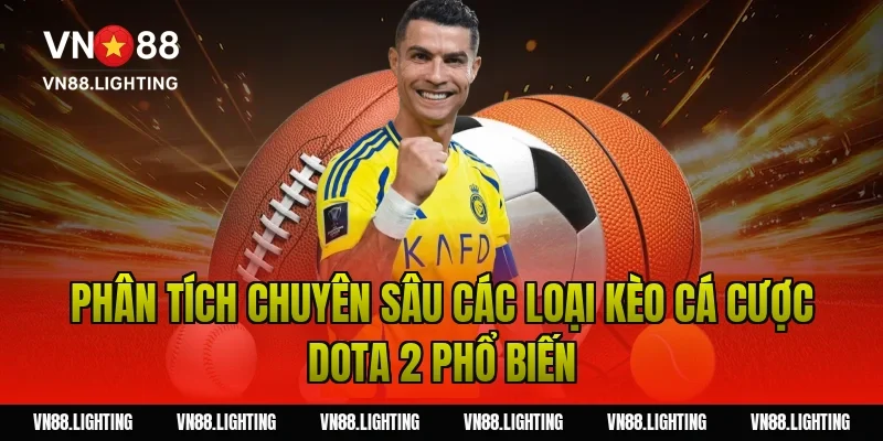 Cá cược Dota 2 – Khám phá bí kíp cược thắng hiệu quả 3 Phân tích chuyên sâu các loại kèo cá cược dota 2 phổ biến