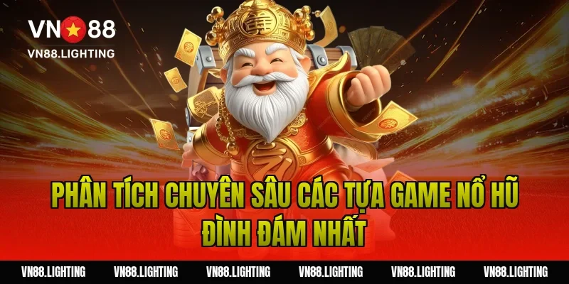 Quay hũ đổi thưởng – Tham gia ngay săn jackpot lớn 3 Phân Tích Chuyên Sâu Các Tựa Game Nổ Hũ Đình Đám Nhất