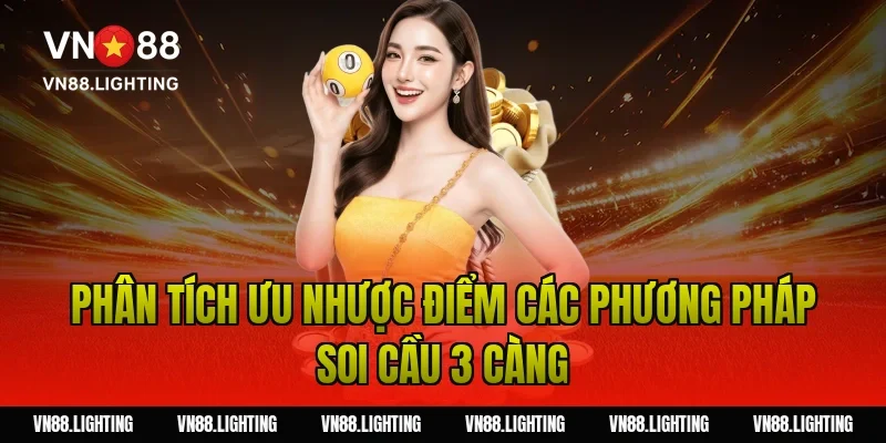 Soi cầu 3 càng – Hướng dẫn bắt số chuẩn xác cho tân thủ 6 Phân tích ưu nhược điểm các phương pháp soi cầu 3 càng