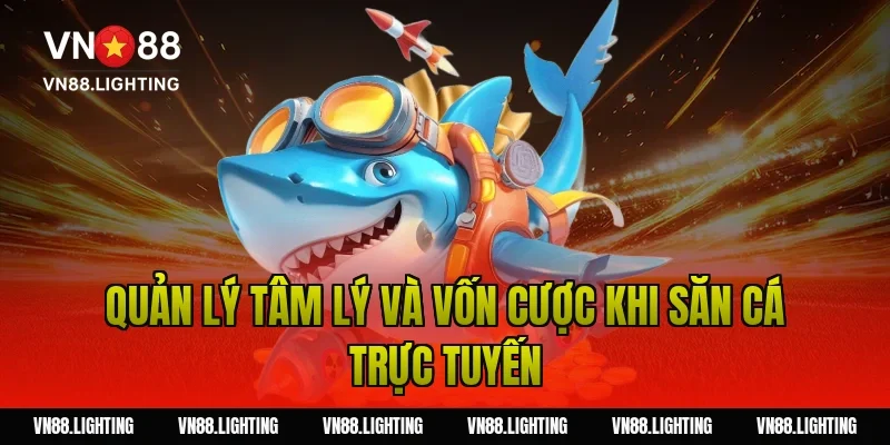 Hack game bắn cá – Bóc trần sự thật và mẹo chơi hiệu quả 6 Quản Lý Tâm Lý Và Vốn Cược Khi Săn Cá Trực Tuyến