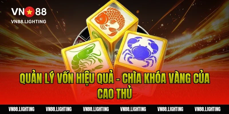 Kinh nghiệm chơi xóc đĩa VN88 – Áp dụng mẹo cược hiệu quả 6 Quản lý vốn hiệu quả - Chìa khóa vàng của cao thủ