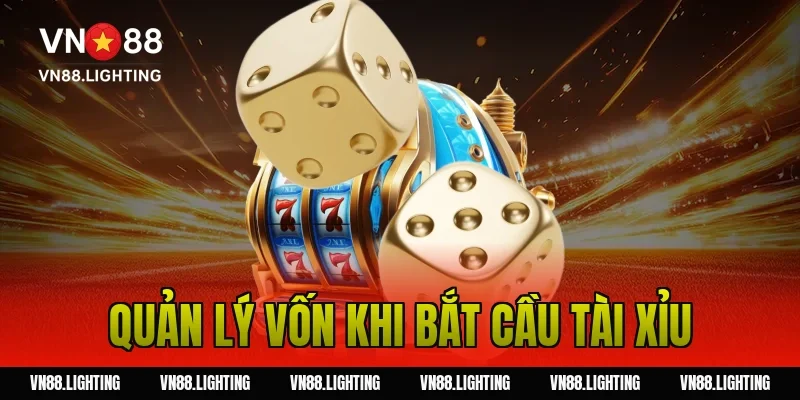 Bắt cầu tài xỉu – Cập nhật bí quyết soi cầu chuẩn xác 5 Quản Lý Vốn Khi Bắt Cầu Tài Xỉu