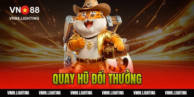 Quay hũ đổi thưởng – Tham gia ngay săn jackpot lớn 28 quay hũ đổi thưởng