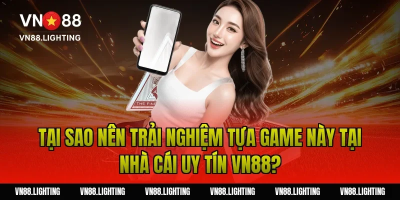 Cách chơi number matka – Hướng dẫn chi tiết dễ thắng 8 Tại sao nên trải nghiệm tựa game này tại nhà cái uy tín Vn88?