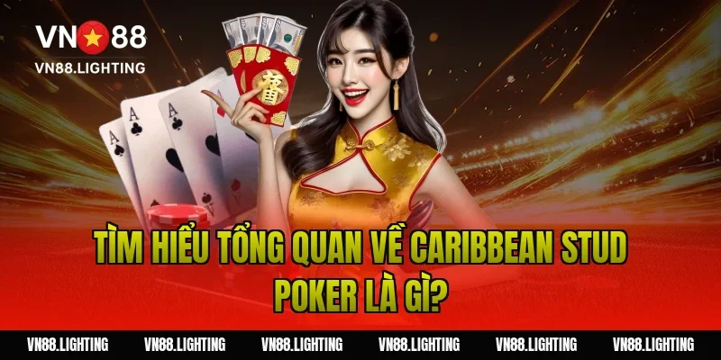 Cách chơi caribbean stud poker – Mẹo cược hiệu quả 2 Tìm hiểu tổng quan về Caribbean Stud Poker là gì?