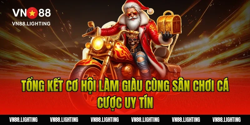 Thưởng thành viên mới VN88 100% – Nhận ngay ưu đãi 6.150K 7 Tổng kết cơ hội làm giàu cùng sân chơi cá cược uy tín