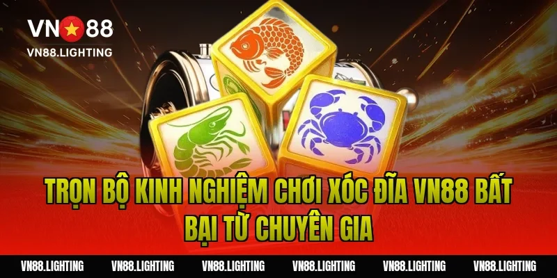 Kinh nghiệm chơi xóc đĩa VN88 – Áp dụng mẹo cược hiệu quả 3 Trọn bộ kinh nghiệm chơi xóc đĩa VN88 bất bại từ chuyên gia
