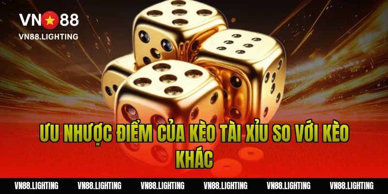 Soi kèo tài xỉu – Bí quyết phân tích chuẩn từ chuyên gia 18 Ưu nhược điểm của kèo tài xỉu so với kèo khác