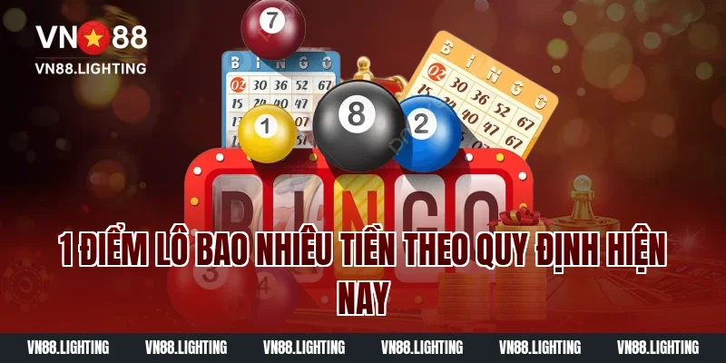 1 điểm lô bao nhiêu tiền? Giải thích chi tiết dễ hiểu 1 1 điểm lô bao nhiêu tiền theo quy định hiện nay